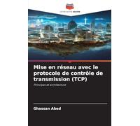 Mise en réseau avec le protocole de contrôle de transmission (TCP): Principes et architecture