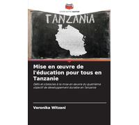 Mise en œuvre de l'éducation pour tous en Tanzanie: Défis et obstacles à la mise en ¿uvre du quatrième objectif de développement durable en Tanzanie