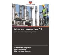 Mise en œuvre des 5S: Dans l'industrie pétrolière et gazière