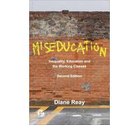Miseducation : Inequality, Education and the Working Classes