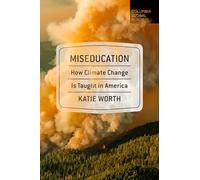 Miseducation: How Climate Change Is Taught in America