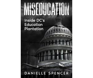 Miseducation: Inside DC's Education Plantation