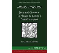 Misera Hispania: Jews and Conversos in Alonso de Espina's Fortalitium Fidei