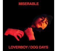 Miserable - Loverboy / Dog Days