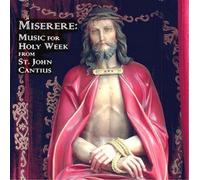 Miserere: Music for Holy Week From St. John Cantius