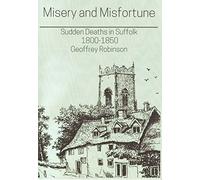 Misery and Misfortune: Sudden Deaths in Suffolk 1800-1850