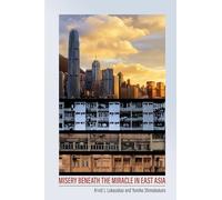 Misery beneath the Miracle in East Asia (Studies of the Weatherhead East Asian Institute, Columbia University)