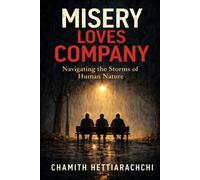Misery Loves Company: Navigating the Storms of Human Nature