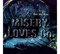 Misery Loves Company - Not Like Them