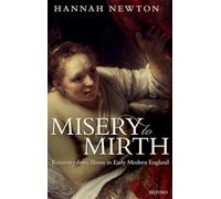 Misery to Mirth: Recovery from Illness in Early Modern England