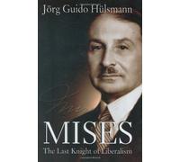 Mises: The Last Knight of Liberalism