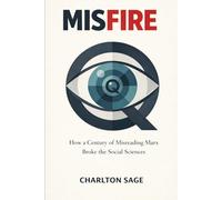 Misfire: How a Century of Misreading Marx Broke the Social Sciences