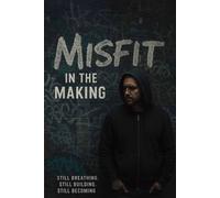 Misfit in the Making: A True Story of Grace, Grit, and Becoming