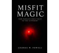 Misfit Magic: How Rudolph Gave Voice To the Different