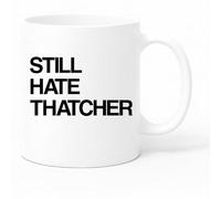 Misfits-Apparel Still Hate Thatcher Coffee Tea Mug, 11oz, White Ceramic, Matte Non-Slip Handle