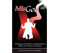 MisGod'ed: A Roadmap of Guidance and Misguidance in the Abrahamic Religions