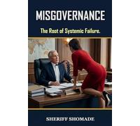 MISGOVERNANCE: The Root of Systemic Failure.