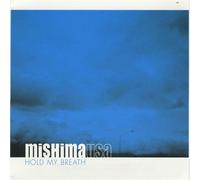 Mishima USA - Hold My Breath