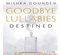Mishka Gounden Goodbye Lullabies - Destined Paperback Book Mishka Gounden Multicolor