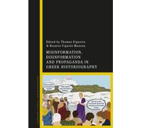 Misinformation, Disinformation, and Propaganda in Greek Historiography