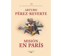 Misión En París / Mission in Paris: 8 (Las Aventuras del Capitán Alatriste)