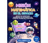 Misión matemática en el espacio: Retos matemáticos inspirados en astronautas, cohetes, planetas y galaxias