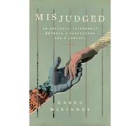 Misjudged: An Unlikely Friendship Between a Prosecutor and a Convict