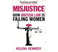 Misjustice : How British Law is Failing Women