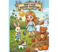 Misk's Four Seasons Adventure: Join Misk and her friends on a fun coloring adventure through the four seasons!