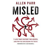 Misled: 7 Lies That Distort the Gospel (and How You Can Discern the Truth)