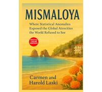 Mismaloya: Where Statistical Anomalies Exposed the Global Atrocities the World Refused to See