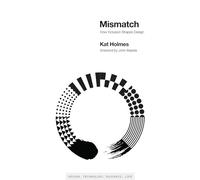Mismatch - How Inclusion Shapes Design (Simplicity: Design, Technology, Business, Life)