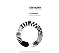 Mismatch (Simplicity: Design, Technology, Business, Life): How Inclusion Shapes Design