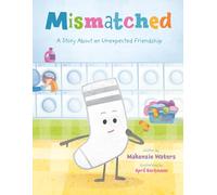 Mismatched: A Story About an Unexpected Friendship
