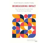 Mismeasuring Impact: How Randomized Controlled Trials Threaten the Nonprofit Sector (Stanford Social Innovation Review Books)