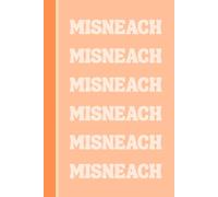 Misneach Notebook: Irish Language Journal | 120 Page Lined Notebook | 6x9 Blank Writing Journal | Irish Gift Idea featuring the Featuring the Word “Misneach” (Courage)