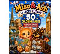 Miso & Ash Explore Europe: 50 Coloring Pages + 50 Bonus Creative Coloring Prompts (Miso & Ash Coloring Books)