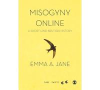 Misogyny Online: A Short (and Brutish) History (SAGE Swifts)