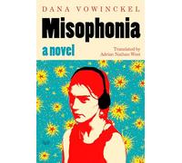 Misophonia: A Hilarious and Heartfelt Debut About Cultural Displacement Across Berlin, Jerusalem, and Chicago