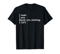 Misophonia Loud Chewing I Came I Saw Heard You Chewing Funny T-Shirt