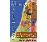 Misplaced Minds: Colossians 3:1-2 and Dispensationalism: A Refutation of Zionism / Dispensationalism!