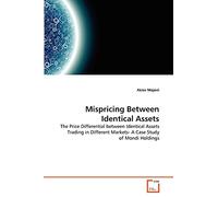 Mispricing Between Identical Assets: The Price Differential between Identical Assets Trading in Different Markets- A Case Study of Mondi Holdings