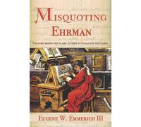 Misquoting Ehrman: The story behind the Islamic attempt to invalidate the Gospel