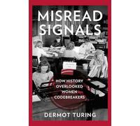 Misread Signals: How History Overlooked Women Codebreakers