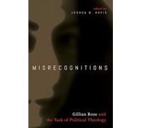 Misrecognitions: Gillian Rose and the Task of Political Theology