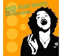 Miss Alex White And The Red Orchestra - Miss Alex White And The Red Orchestra