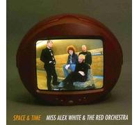 Miss Alex White And The Red Orchestra - Space & Time