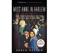 Miss Anne in Harlem: The White Women of the Black Renaissance