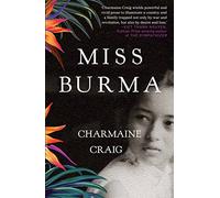 Miss Burma: LONGLISTED FOR THE WOMEN'S PRIZE FOR FICTION 2018
