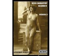 Miss Dorothy Hadden: SERIES 3: The late Edwardian Adventures - Part 1.